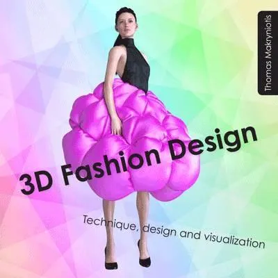 3D Fashion Design: Technique, Design And Visualization