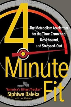 4-Minute Fit: The Metabolism Accelerator For The Time Crunched, Deskbound, And Stressed-Out