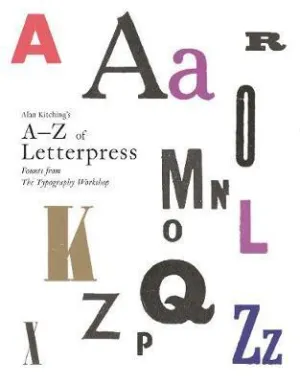 Alan Kitching's A-Z Of Letterpress: Founts From The Typography Workshop