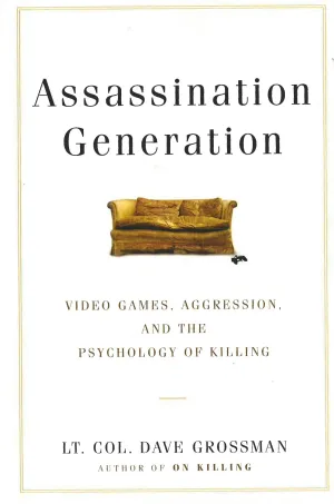 Assassination Generation: Video Games, Aggression, And The Psychology Of Killing