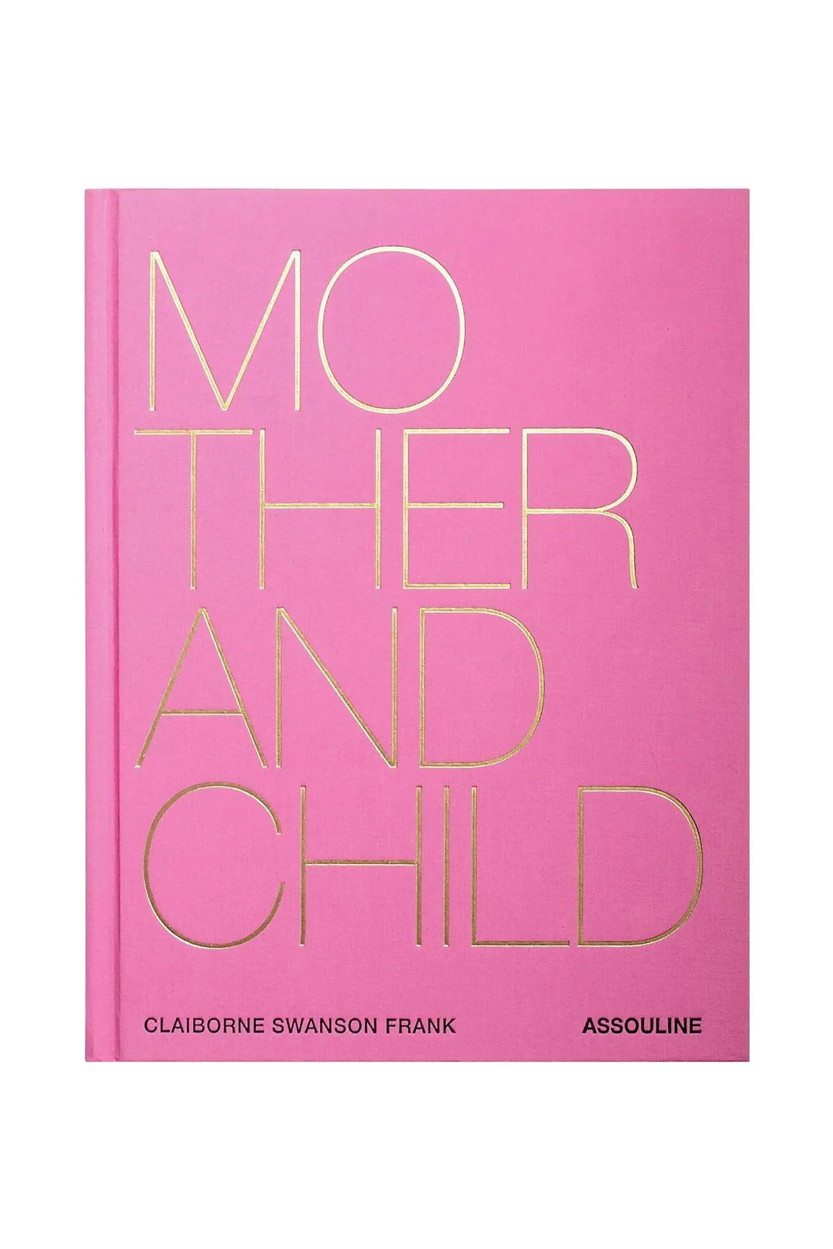 Assouline Mother And Child By Claiborne Swanson Frank