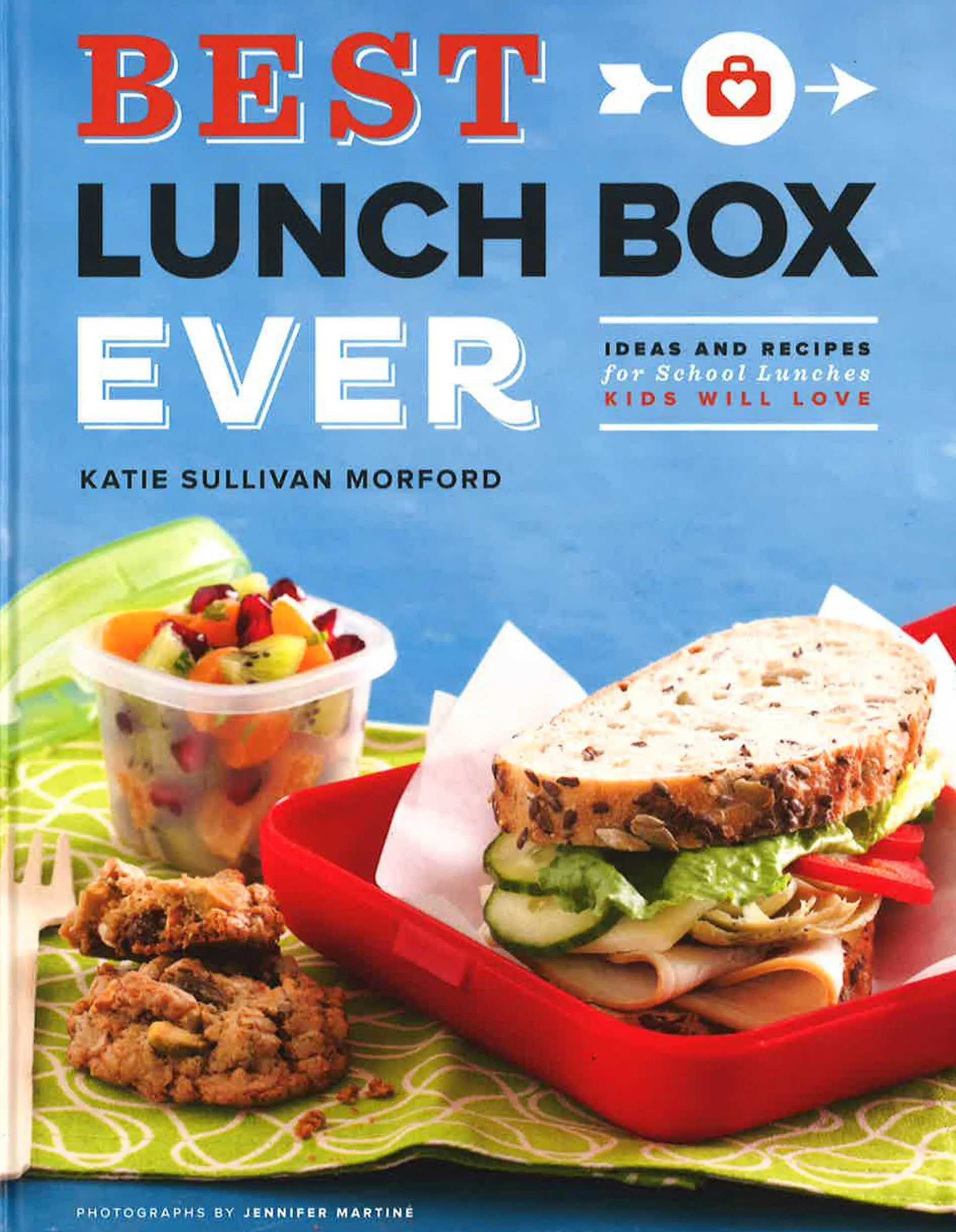 Best Lunch Box Ever: Ideas And Recipes For School