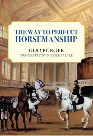 Way to Perfect Horsemanship - Paperback –  by Udo Burger